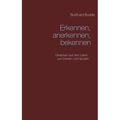Erkennen, anerkennen, bekennen, Taschenbuch von Burkhard Budde, BoD – Books on Demand, 978-3-7448-8537-9