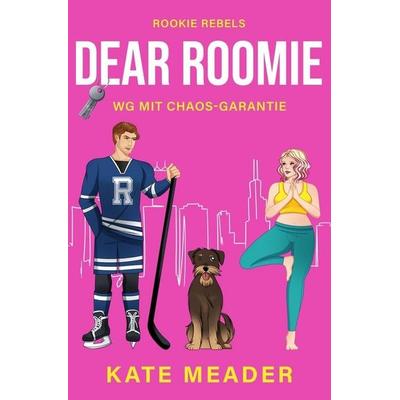 Dear Roomie: WG mit Chaos-Garantie, Taschenbuch von Kate Meader, Tolino media, 978-3-8194-3463-1