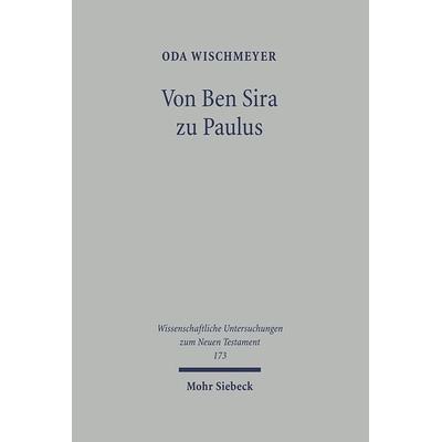 Von Ben Sira zu Paulus, Gebundene Ausgabe von Oda Wischmeyer, Mohr Siebeck, 978-3-16-148411-7