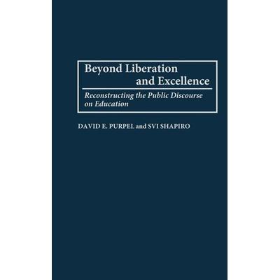 Beyond Liberation and Excellence, Gebundene Ausgabe von David E. Purpel,Svi Shapiro,H. Svi Shapiro, Bloomsbury Academic, 978-0-89789-416-6