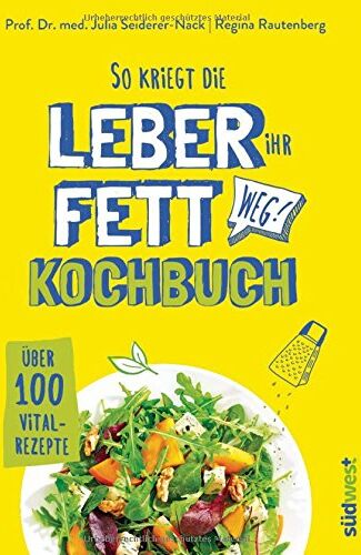 Julia Seiderer-Nack - So kriegt die Leber ihr Fett weg!: Kochbuch - Über 100 Vital-Rezepte - Preis vom 12.10.2026 11:37:12 h