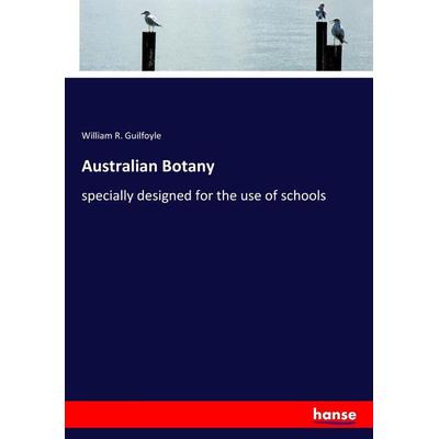 Australian Botany, Taschenbuch von William R. Guilfoyle, Hansebooks, 978-3-337-31162-9