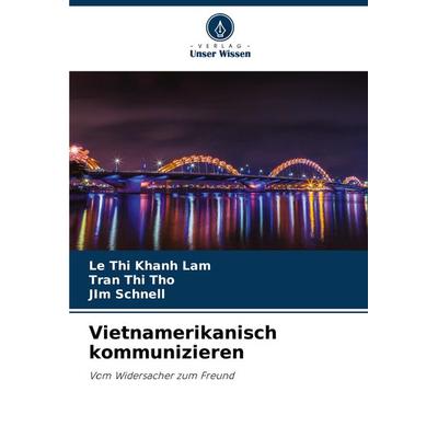 Vietnamerikanisch kommunizieren, Taschenbuch von Le Thi Khanh Lam,Tran Thi Tho,Jim Schnell, Verlag Unser Wissen, 978-620-8-04292-9
