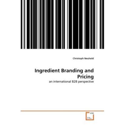 Neuhold, C: Ingredient Branding and Pricing, Taschenbuch von Christoph Neuhold, VDM, 978-3-639-36537-5