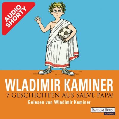 7 Geschichten aus Salve Papa! - Wladimir Kaminer, Audio, 9783837129939