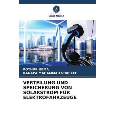 VERTEILUNG UND SPEICHERUNG VON SOLARSTROM FÜR ELEKTROFAHRZEUGE, Taschenbuch von Pothur Hema,Kadapa Mahammad Shareef, Verlag Unser Wissen,