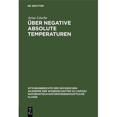 Über negative absolute Temperaturen, Gebundene Ausgabe von Artur Lösche, De Gruyter, 978-3-11-249595-7
