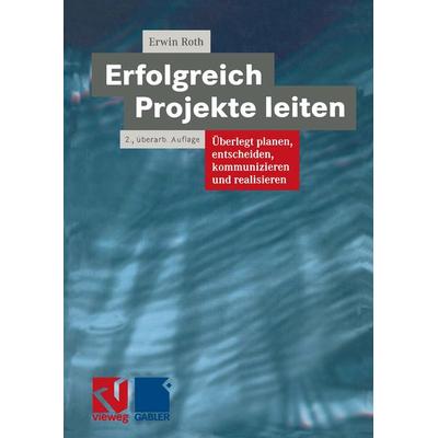 Erfolgreich Projekte leiten, Taschenbuch von Erwin Roth, Vieweg & Teubner, 978-3-322-83205-4