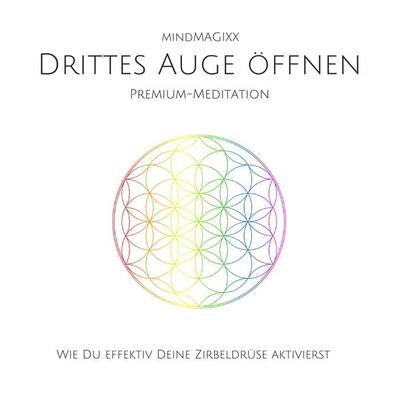 Drittes Auge öffnen: Wie du effektiv deine Zirbeldrüse aktivierst - Yella A. Deeken, Audio, 4057664689153