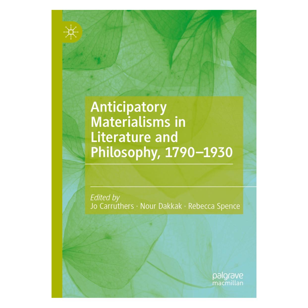 Springer Anticipatory Materialisms in Literature and Philosophy, 1790-1930 (Englisch, Hardcover, Jo Carruthers, Nour Dakkak, Rebecca Spence) (9783030298166)