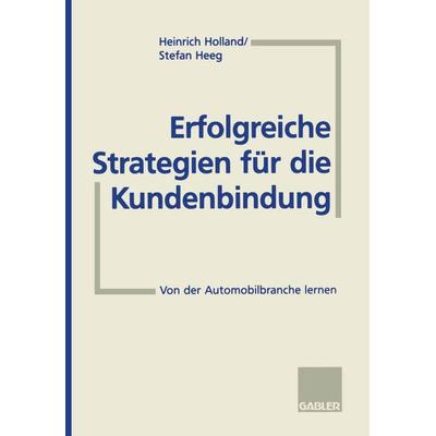 Erfolgreiche Strategien für die Kundenbindung, Taschenbuch von Stefan Heeg, Betriebswirtschaftlicher Verlag Gabler, 978-3-409-18866-1