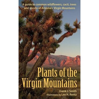 Plants of the Virgin Mountains, von Frank J. Smith, Pathfinder Books, 978-1-951682-44-6