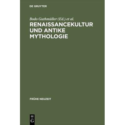 Renaissancekultur und antike Mythologie, Gebundene Ausgabe von Bodo Guthmüller,Wilhelm Kühlmann, De Gruyter, 978-3-484-36550-6