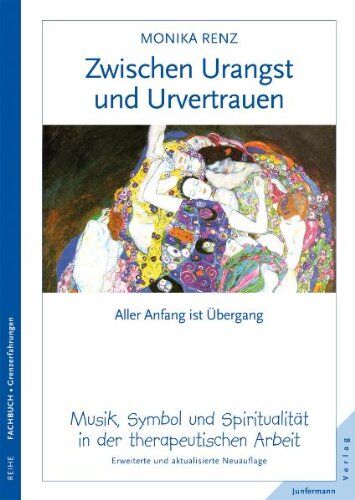 Monika Renz - Zwischen Urangst und Urvertrauen. Aller Anfang ist Übergang. Musik, Symbol und Spiritualität in der therapeutischen Arbeit - Preis vom 09.10.2026 07:28:09 h