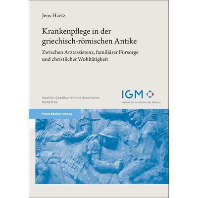 Krankenpflege in der griechisch-römischen Antike, Taschenbuch von Jens Hartz, Franz Steiner Verlag, 978-3-515-13789-8