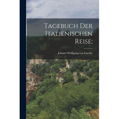 Tagebuch Der Italienischen Reise;, Taschenbuch von , Legare Street Press, 978-1-01-720920-4