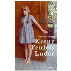 Kreuz Teufels Luder, Belletristik von Evelyna Kottmann