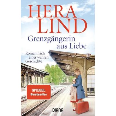 Grenzgängerin aus Liebe, Taschenbuch von Hera Lind, Diana