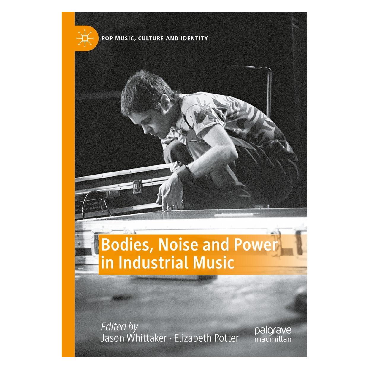 Springer Bodies, Noise and Power in Industrial Music (Englisch, Hardcover, Elizabeth Potter, Jason Whittaker) (9783030924614)