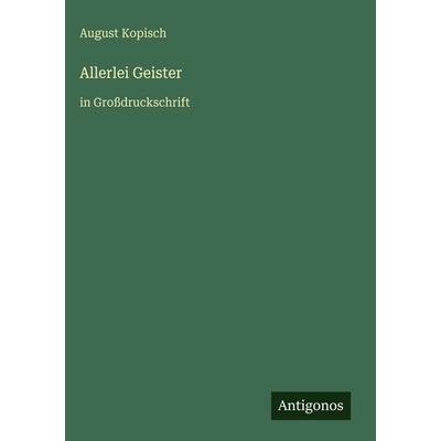 Allerlei Geister, Gebundene Ausgabe von August Kopisch, Antigonos Verlag, 978-3-566-03736-9