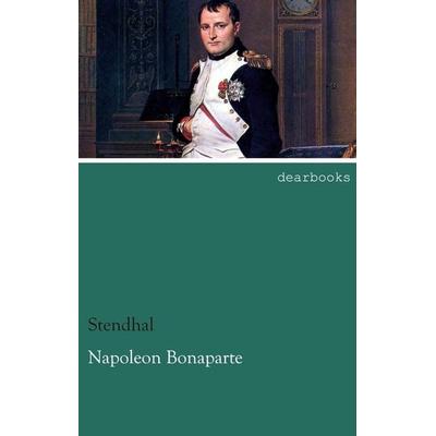 Napoleon Bonaparte, Taschenbuch von Stendhal Stendhal, Dearbooks, 978-3-95455-451-5