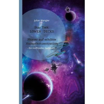 Star Trek: Lower Decks, Taschenbuch von Julian Wangler, BoD – Books on Demand, 978-3-696-36683-4