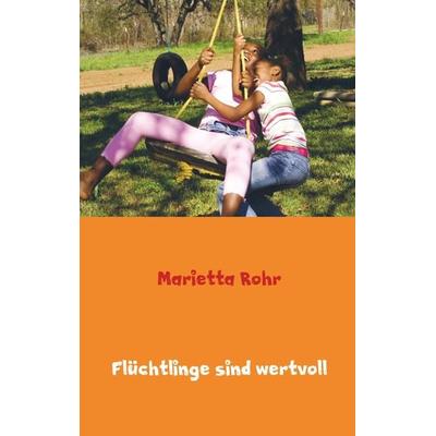Flüchtlinge sind wertvoll, Taschenbuch von Marietta Rohr, Mybestseller, 978-94-6342-164-5
