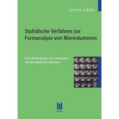 Statistische Verfahren zur Formanalyse von Nierentumoren, Taschenbuch von Stefan Giebel, Akademische Verlagsgemeinschaft München, 978-3-86924-149-4