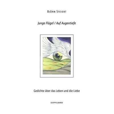 Junge Flügel / Auf Augentiefe, Taschenbuch von Björn Steiert, BoD – Books on Demand, 978-3-8334-9164-1