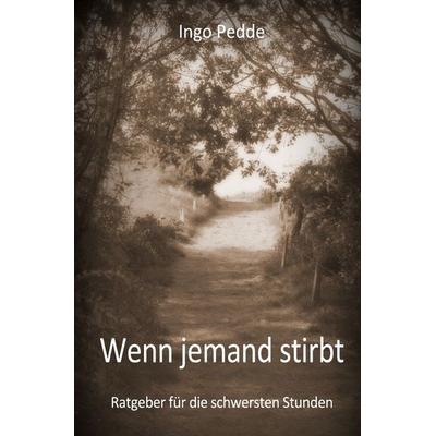 Wenn jemand stirbt, Taschenbuch von Ingo Pedde, Epubli, 978-3-565-12812-9
