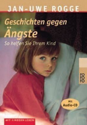 Jan-Uwe Rogge - Geschichten gegen Ängste: So helfen Sie Ihrem Kind - Preis vom 09.10.2026 07:28:09 h