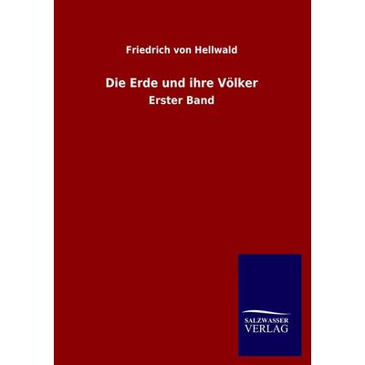 Die Erde und ihre Völker, Taschenbuch von Friedrich Hellwald, Salzwasser, 978-3-8460-1210-9