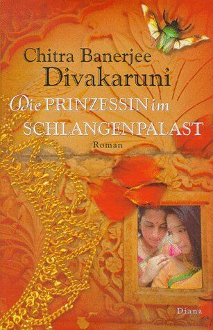 Divakaruni, Chitra Banerjee - Die Prinzessin im Schlangenpalast - Preis vom 05.10.2026 03:47:11 h