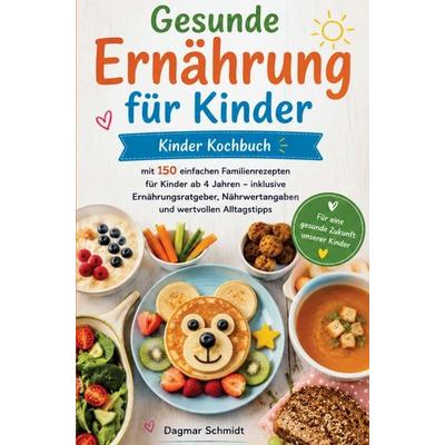 Gesunde Ernährung für Kinder, Taschenbuch von Dagmar Schmidt, Bookmundo, 978-94-037-1494-3