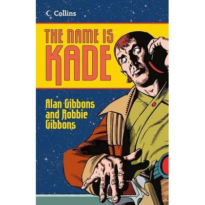 The Name Is Kade, Taschenbuch von Alan Gibbons,Robbie Gibbons, Collins ELT, 978-0-00-746475-3