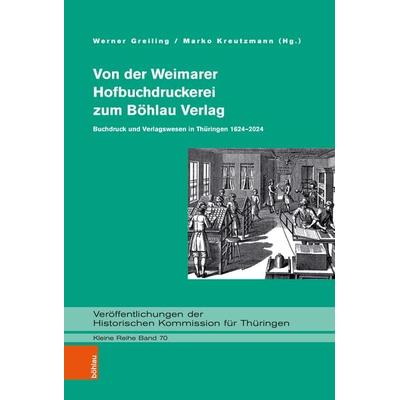 Von der Weimarer Hofbuchdruckerei zum Böhlau Verlag, Gebundene Ausgabe von , Böhlau Köln, 978-3-412-53272-7