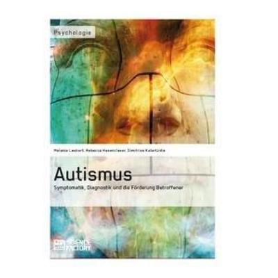 Autismus. Symptomatik, Diagnostik und die Förderung Betroffener, Taschenbuch von Melanie Leukert,Rebecca Hasenclever,Dimitrios Kalaitzidis,