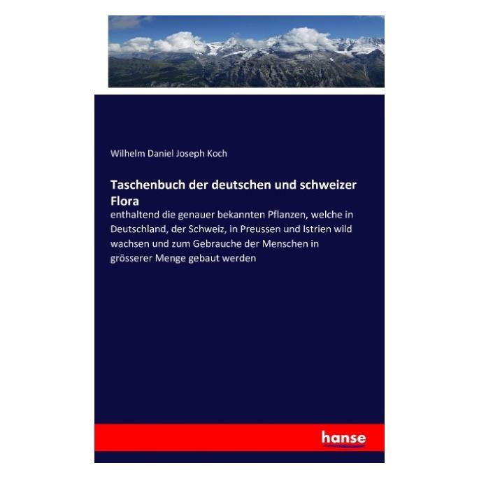 Hansebooks Taschenbuch der deutschen und schweizer Flora (Deutsch, Softcover, Wilhelm Daniel Joseph Koch) (8142042)