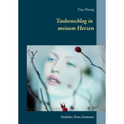 Taubenschlag in meinem Herzen, Taschenbuch von Tina Wessig, BoD – Books on Demand, 978-3-7431-9282-9