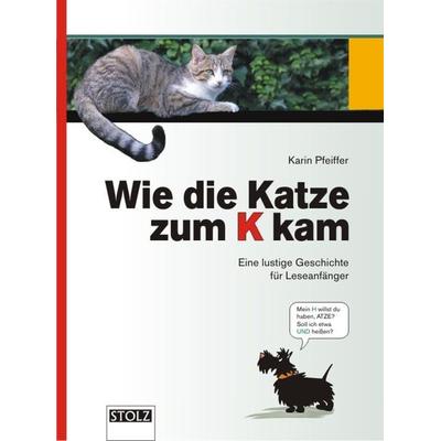 Wie die Katze zum K kam, Taschenbuch von Karin Pfeiffer, Stolz, 978-3-89778-230-3