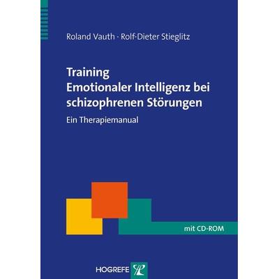 Training Emotionaler Intelligenz bei schizophrenen Störungen, Gebundene Ausgabe von Rolf-Dieter Stieglitz,Roland Vauth, Hogrefe Verlag,