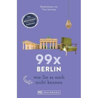99 x Berlin wie Sie es noch nicht kennen, Taschenbuch von Tina Gerstung, Bruckmann
