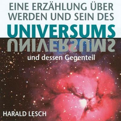 Eine Erzählung über Werden und Sein des Universums - Harald Lesch, Audio, 4056198016046