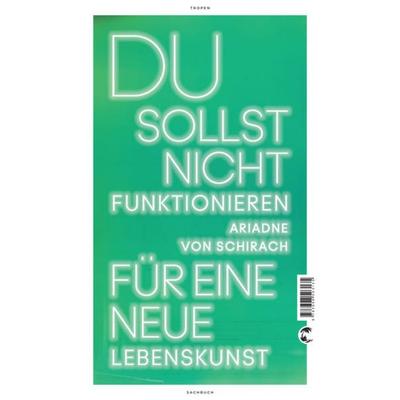 Du sollst nicht funktionieren, Gebundene Ausgabe von Ariadne von Schirach, Tropen