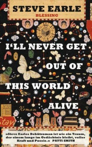 Steve Earle - I'll Never Get Out of This World Alive: Roman - Preis vom 10.10.2026 11:48:34 h
