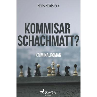 Kommissar - schachmatt?, Taschenbuch von Hans Heidsieck, BoD - Books on Demand, 978-87-26-24616-2