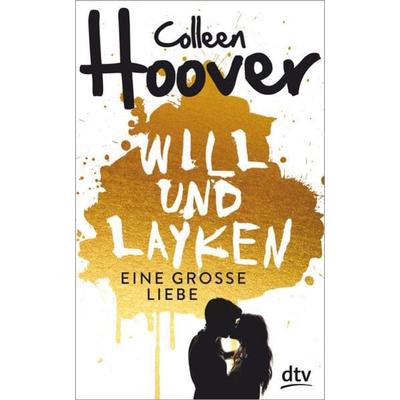 Will & Layken - Eine große Liebe / Layken Bd. 1-3, Taschenbuch von Colleen Hoover, dtv