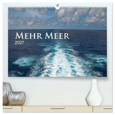 Mehr Meer (hochwertiger Premium Wandkalender 2027 DIN A2 quer), Kunstdruck in Hochglanz