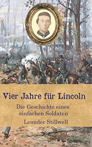 Leander Stillwell - Vier Jahre für Lincoln: Die Geschichte eines einfachen Soldaten (Zeitzeugen des Sezessionskrieges 5) - Preis vom 11.10.2026 15:43:13 h