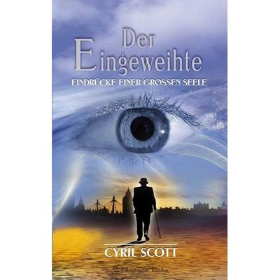 Scott, Cyril, Band 1 : Eindrücke einer großen Seele (Gebundene Ausgabe), Gebundene Ausgabe von Cyril Scott, Aquamarin, 978-3-89427-371-2